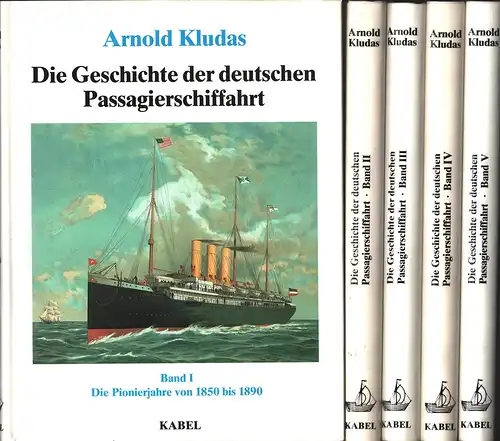 Kludas, Arnold: Die Geschichte der deutschen Passagierschiffahrt. BAND I-V in 5 Bdn. (= komplett). 