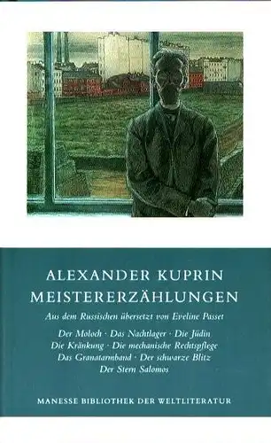 Kuprin, Aleander [Kuprin, Aleksandr Ivanovic]: Meistererzählungen. Aus d. Russ. übers. von Eveline Passet. Nachw. von Ilma Rakusa. 