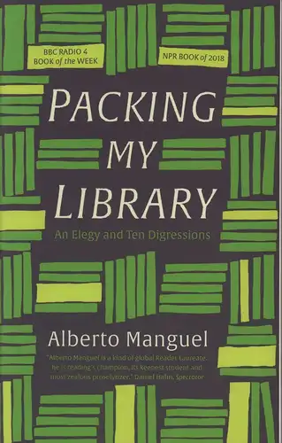 Manguel, Alberto: Packing my library. An Elegy and Ten Digressions. 