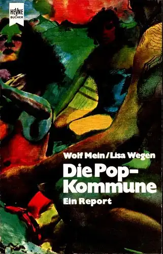 Mein, Wolf / Wegen, Lisa: Die Pop-Kommune. Dokumentation über Theorie und Praxis einer neuen Form des Zusammenlebens. 