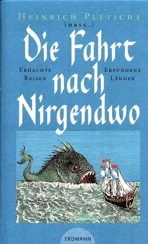 Pleticha, Heinrich (Hrsg.): Die Fahrt nach nirgendwo. Erdachte Reisen - erfundene Länder. 