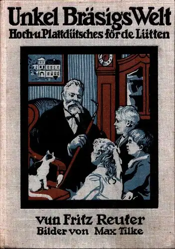 Reuter, Fritz: Unkel Bräsigs Welt. Der Jugend dargereicht von Marx Möller. Bilder von Max Tilke. 