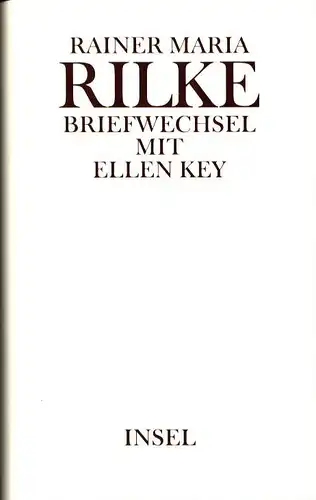 Rilke, Rainer Maria: Ellen Key. Briefwechsel. Mit Briefen von und an Clara Rilke-Westhoff. Hrsg. von Theodore Fiedler. 