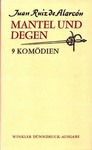 Ruiz de Alarcón y Mendoza, Juan: Mantel und Degen. 9 Komödien. Aus d. Span. übertr. von Kurt Thurmann. (Mit e. Nachw. von Martin Franzbach). 