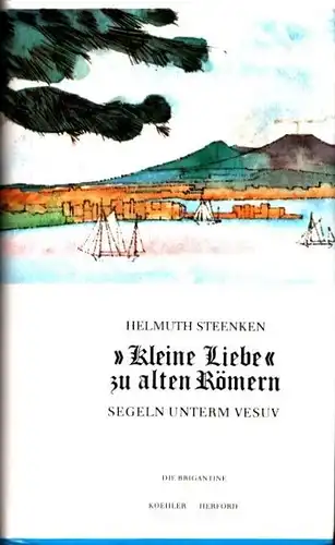 Steenken, Helmuth: Kleine Liebe zu alten Römern. Segeln unterm Vesuv. 