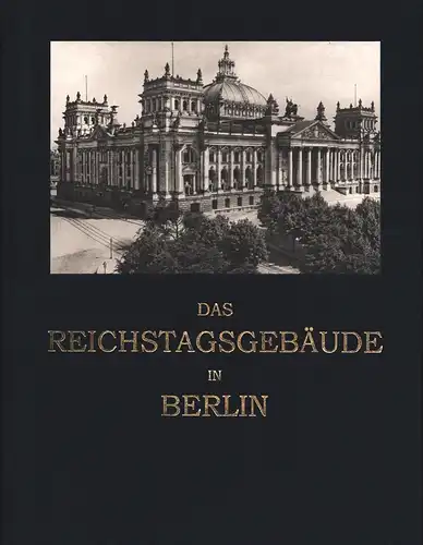Wallot, Paul: Das Reichstagsgebäude in Berlin. REPRINT der Ausg. Leipzig, Cosmos, Verlag für Kunst und Wissenschaft, 1897. 
