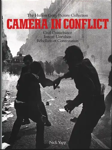 Yapp, Nick: Camera in conflict. Civil disturbance / Innere Unruhen / Camera in conflict / Rébellion et contestation. (German transl. by Manfred Allié French transl. by Alice Boucher u.a. ).