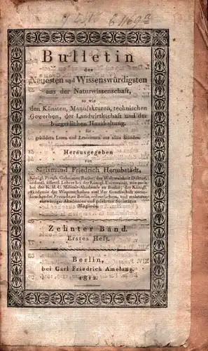 Bulletin des Neuesten und Wissenswürdigsten aus der Naturwissenschaft, so wie den Künsten, Manufakturen, technischen Gewerben, der Landwirthschaft und der bürgerlichen Haushaltung für gebildete Leser und.. 