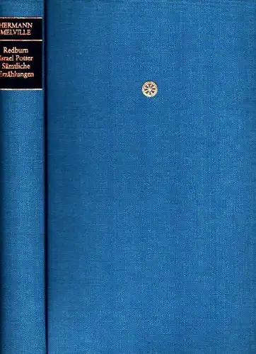 Melville, Herman: Redburn, Israel Potter und sämtliche Erzählungen. (Vollsrändige Ausgabe. Aus d. Amerikan. übertr. von Richard Mummendey). 