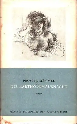 Mérimée, Prosper: Die Bartholomäusnacht. Roman. (Aus dem Franz. v. Alfred Semerau). Nachwort von Maurice Rat. 
