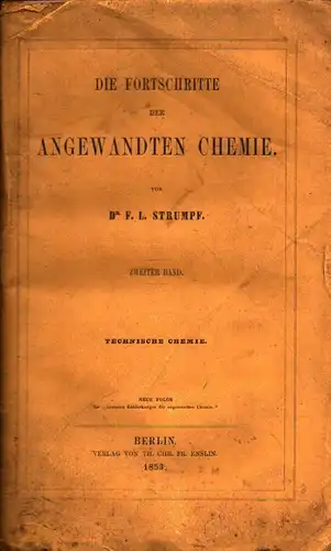 Strumpf, Ferdinand Ludwig: Die Fortschritte der Chemie in ihrer Anwendung auf Gewerbe, Künste und Pharmacie. THEIL 1 (apart). 