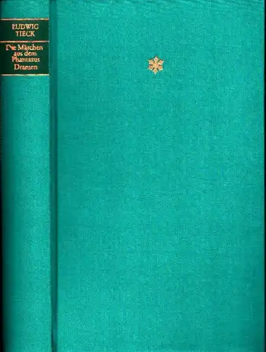 Tieck, Ludwig: Die Märchen aus dem Phantasus / Dramen. (Nach dem Text der "Schriften" von 1828-1854 unter Berücksichtigung der Erstdrucke hrsg. von Marianne Thälmann). 