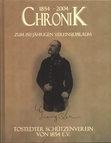 Chronik zum 150-jährigen Vereinsjubiläum 1854-2004 des Tostedter Schützenverein von 1854 e. V. 