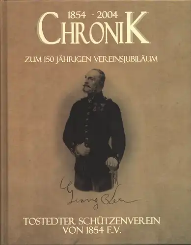 Chronik zum 150-jährigen Vereinsjubiläum 1854-2004 des Tostedter Schützenverein von 1854 e. V