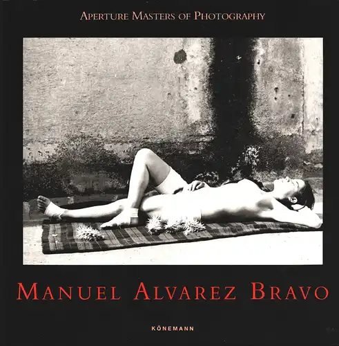 Manuel Alvarez Bravo. (German transl.: Ulrike Bischoff. French transl.: Jacques Bosser). 