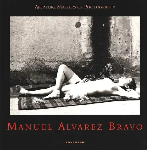 Manuel Alvarez Bravo. (German transl.: Ulrike Bischoff. French transl.: Jacques Bosser)