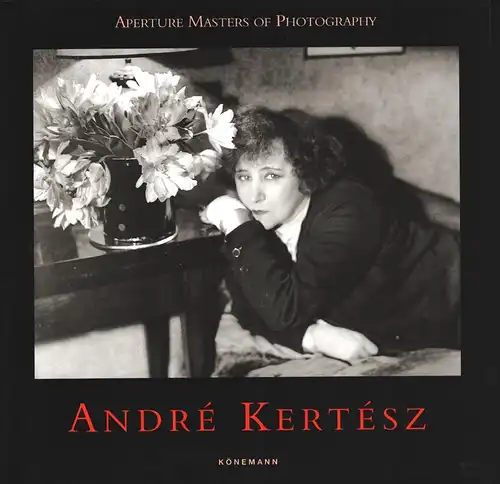 André Kertész. (German transl.: Ulrike Bischoff. French transl.: Jacques Bosser. Koordination: Sylvia Hecken).