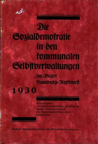Die Sozialdemokratie in den kommunalen Selbstverwaltungen im Bezirk Hamburg-Nordwest. Hrsg. vom kommunalpolitischen Ausschuß des Bezirks Hamburg-Nordwest der Sozialdemokratischen Partei Deutschlands
