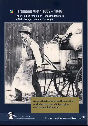 Ferdinand Vieth 1869-1946. Leben und Wirken eines Genossenschafters in Selbstzeugnissen und Beiträgen. Ausgewählt, bearbeitet und kommentiert von Hartmut Bickelmann