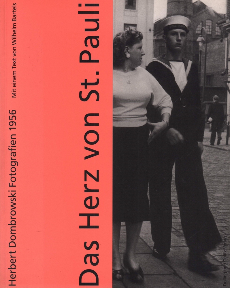 Das Herz von St. Pauli. Herbert Dombrowski, Fotografien 1956. Mit einem Text von Wilhelm Bartels