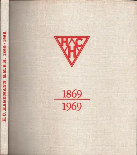 (Michaelis, Rudolf): H. C. Hagemann, GmbH. 1869-1969. (Rückblick auf ein Jahrhundert Firmengeschichte). 