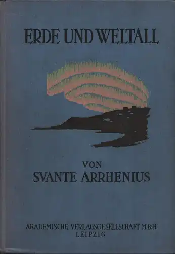 Arrhenius, Svante: Erde und Weltall. Aus dem Schwedischen übersetzt von [Alexis] Finkelstein. 