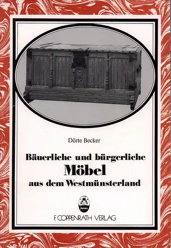 Bäuerliche und bürgerliche Möbel aus dem Westmünsterland, Becker, Dörte