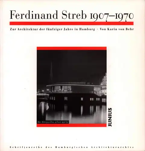 Behr, Karin von: Ferdinand Streb 1907-1970. Zur Architektur der fünfziger Jahre in Hamburg. (Mit einem Werkverzeichnis von Norbert Baues und Hedwig Heggemann und einem Vorw. von Hermann Hipp. Hrsg. im Auftr. der Hamburgischen Architektenkammer von Ullr...