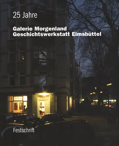 25 Jahre Galerie Morgenland, Geschichtswerkstatt Eimsbüttel. Festschrift, Böge, Volker (Hrsg.)