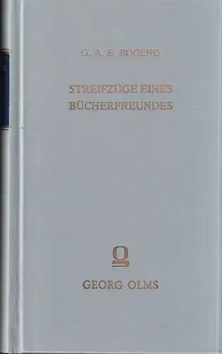 Bogeng, Gustav A. E. [Adolf Erich]: Streifzüge eines Bücherfreundes. 2 Teile in einem Band. (REPRINT der Ausg. Weimar, Gesellschaft der Bibliophilen, 1915). 