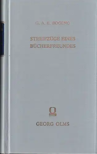 Streifzüge eines Bücherfreundes. 2 Teile in einem Band. (REPRINT der Ausg. Weimar, Gesellschaft der Bibliophilen, 1915), Bogeng, Gustav A. E. [Adolf Erich]