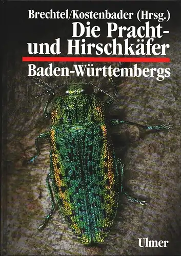 Brechtel, Fritz / Kostenbader, Hans (Hrsg.): Die Pracht- und Hirschkäfer Baden-Württembergs. Unter Mitarb. von Ulrich Bense u.a. 