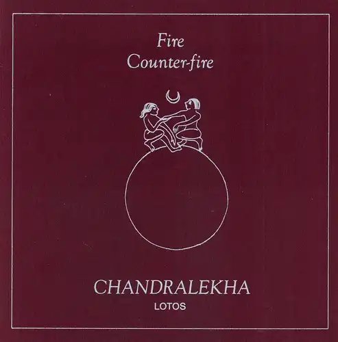 Fire, counter-fire. Text and visuals, Chandralekha