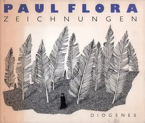 Flora, Paul: Zeichnungen. Eine Retrospektive, veranstaltet von Daniel Keel. Mit einer Hommage von Friedrich Dürrenmatt. 