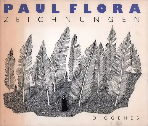 Zeichnungen. Eine Retrospektive, veranstaltet von Daniel Keel. Mit einer Hommage von Friedrich Dürrenmatt, Flora, Paul