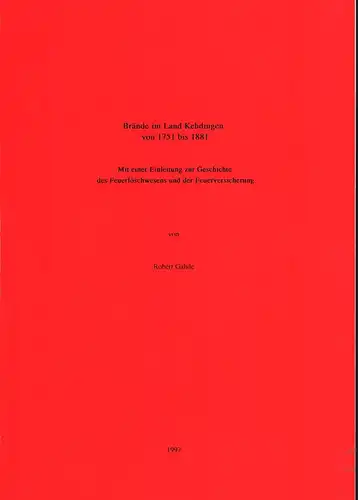 Brände im Land Kehdingen von 1751 bis 1881. Mit einer Einleitung zur Geschichte des Feuerlöschwesens und der Feuerversicherung, Gahde, Robert