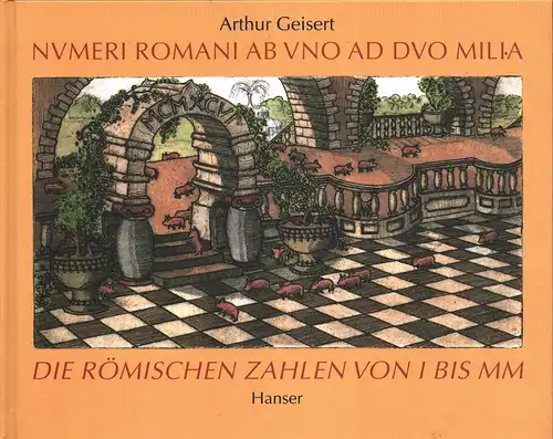 Geisert, Arthur: Nvmeri Romani ab vno ad dvo milia. [Numeri Romani ab uno ad duo milia]. (Ex Anglico sermone transtulit Uvius Michaelis Gutzschhahn). 