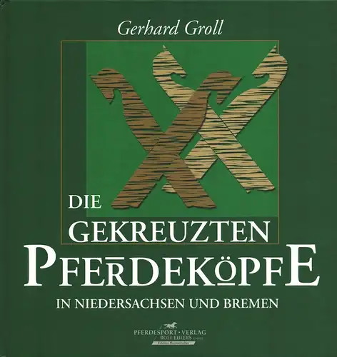 Die gekreuzten Pferdeköpfe in Niedersachsen und Bremen, Groll, Gerhard