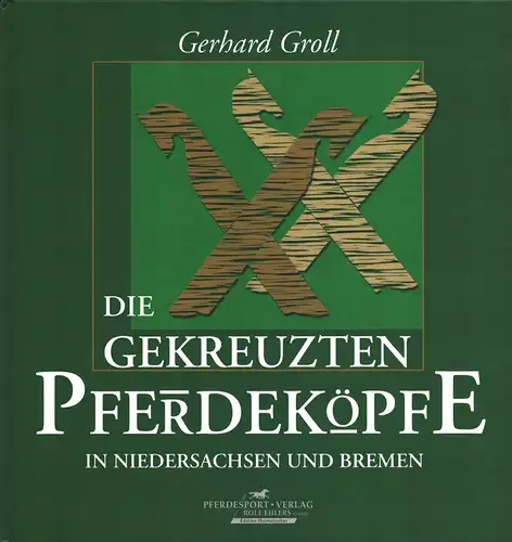 Groll, Gerhard: Die gekreuzten Pferdeköpfe in Niedersachsen und Bremen. 