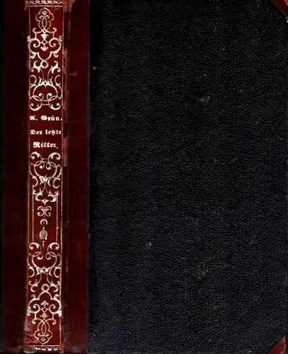 Der letzte Ritter. Romanzenkranz. 3., durchges. Aufl, Grün, Anastasius (d.i. Anton Alexander v. Auersper
