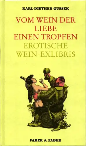 Gussek, Karl-Diether: Vom Wein der Liebe einen Tropfen. Erotische Wein-Exlibris. 