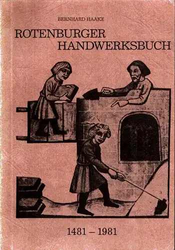 Haake, Bernhard: Rotenburger Handwerksbuch 1481-1981. 