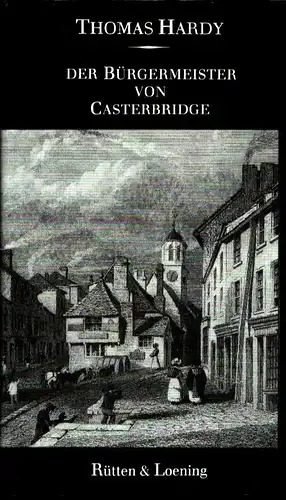 Der Bürgermeister von Casterbridge. (Dt. von Helga Schulz ), Hardy, Thomas