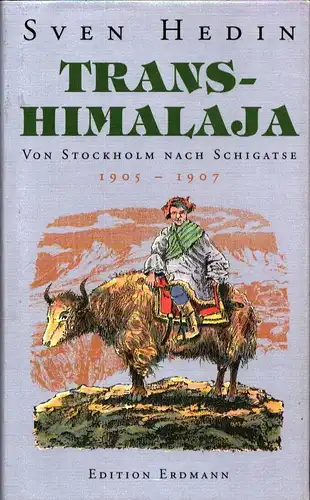 Hedin, Sven: Transhimalaja. Von Stockholm nach Schigatse 1905-1907. 