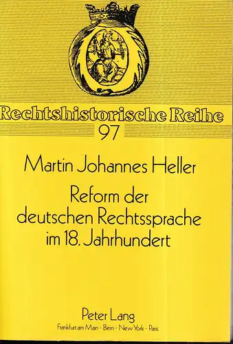 Heller, Martin Johannes: Reform der deutschen Rechtssprache im 18. Jahrhundert. 