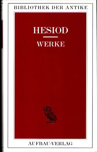 Hesiodus [Hesiod; Hesiodos]: Werke in einem Band. Aus dem Griech. von Luise und Klaus Hallof. 