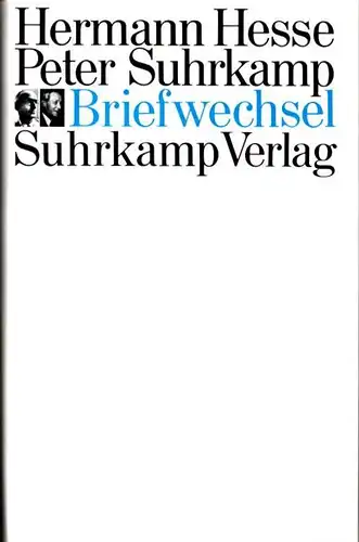 Hesse, Hermann / Peter Suhrkamp: Hermann Hesse - Peter Suhrkamp: Briefwechsel 1945-1959. Hrsg. von Siegfried Unseld zum 31. März 1969. 