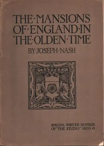 Holme, Charles (Hrsg.): The mansions of England in the olden time. By Joseph Nash. New edition. Edited by Charles Holme. With an introduction by C. Harrison Townsend. 