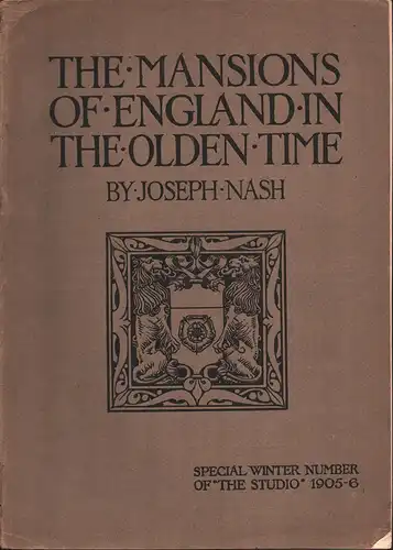 Nash, Joseph: The mansions of England in the olden time. By Joseph Nash. New edition. Edited by Charles Holme. With an introduction by C. Harrison Townsend.