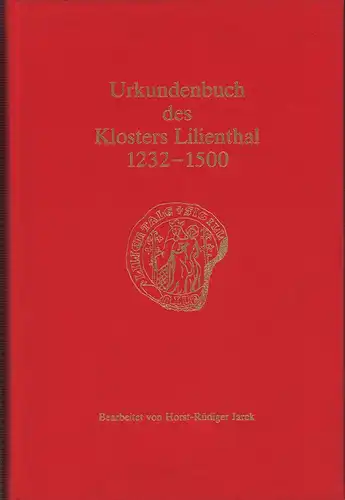 Jarck, Horst-Rüdiger (Bearb.): Urkundenbuch des Klosters Lilienthal 1232-1500. 